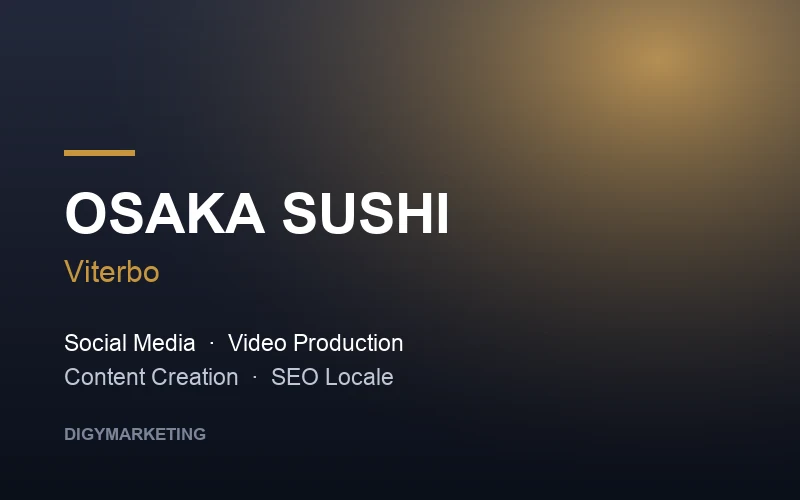 Osaka Sushi Viterbo — social media management, produzione reel video e SEO locale a cura di DigyMarketing